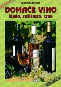 Domaće vino - bijelo, ružičasto, crno Milorad Zoričić meki uvez