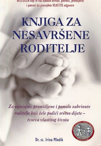 Knjiga za nesavršene roditelje Irina Mlodik meki uvez