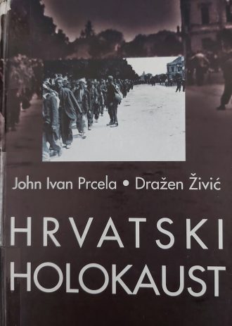 Hrvatski holokaust - dokumenti i svjedočanstva o poratnim pokoljima u jugoslaviji John Ivan Prcela, Dražen živić tvrdi uvez