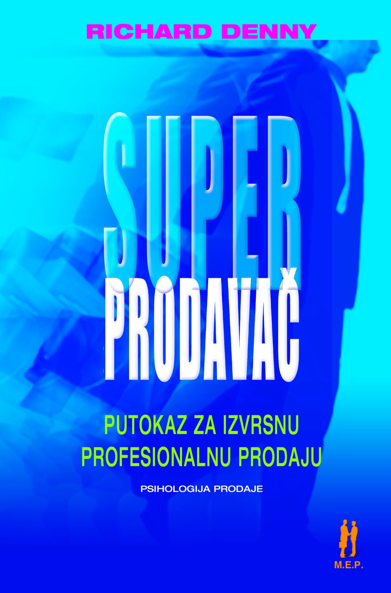 Super prodavač - putokaz za izvrsnu profesionalnu prodaju Richard Denny meki uvez