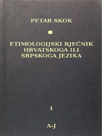 Etimologijski rječnik hrvatskoga ili srpskoga jezika 1-3 Petar Skok tvrdi uvez