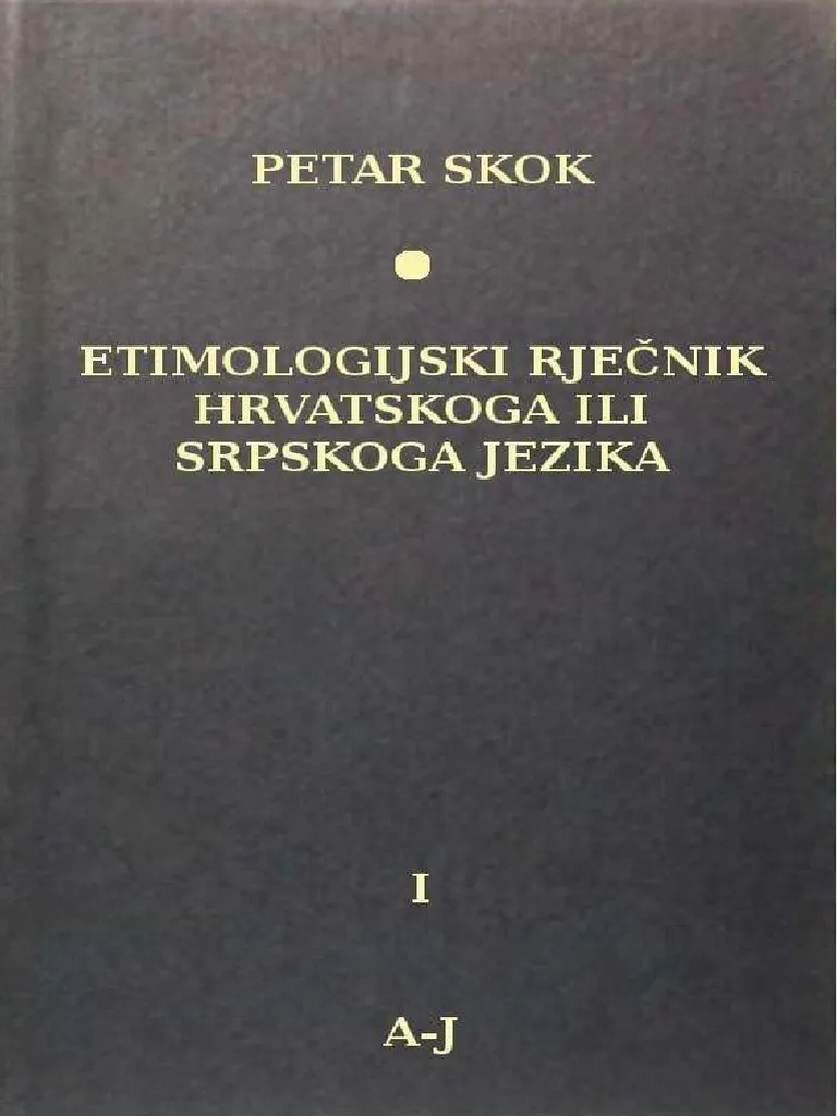 Etimologijski rječnik hrvatskoga ili srpskoga jezika 1-3 Petar Skok tvrdi uvez