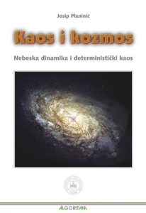 Kaos i kozmos - nebeska dinamika i deterministički kaos Josip Planinić meki uvez