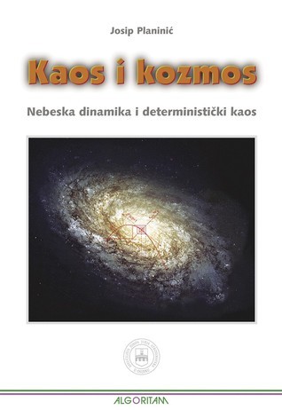 Kaos i kozmos - nebeska dinamika i deterministički kaos Josip Planinić meki uvez