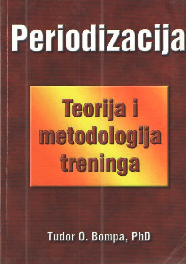 Periodizacija - teorija i metodologija treninga Tudor O. Bompa meki uvez