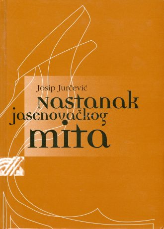 Nastanak jasenovačkog mita Josip Jurčević tvrdi uvez