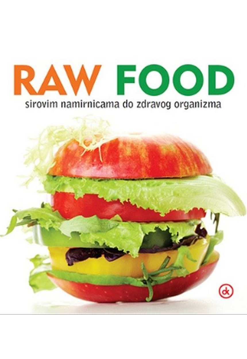 Raw food - sirovim namirnicama do zdravog organizma Viktorija Bauer / Uredila meki uvez