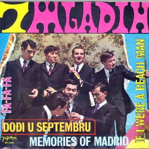 Fa-Fa-Fa / If i were a reach man / Dođi u septembru / Memories of Madrid 7 Mladih