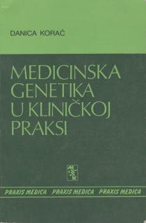 Medicinska genetika u kliničkoj praksi Danica Korać meki uvez