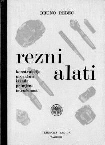 Rezni alati - konstrukcija, proračun, izrada, primjena, istrošenost