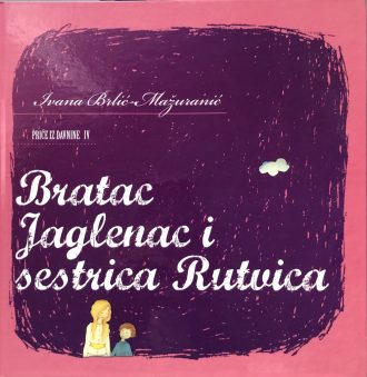 Bratac Jaglenac i sestrica Rutvica Mažuranić Ivana Brlić tvrdi uvez