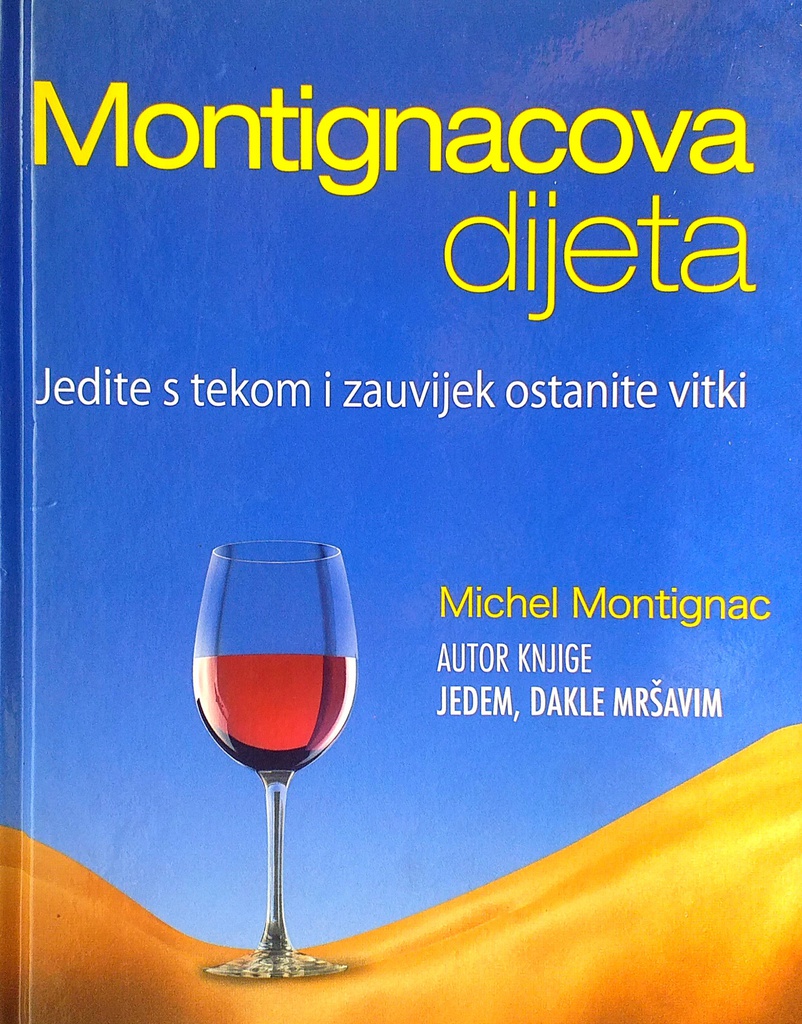 Montignacova dijeta - jedite s tekom i zauvijek ostanite vitki Michel Montignac tvrdi uvez