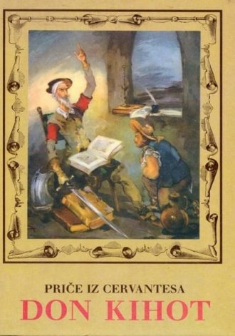 Priče iz Cervantesa - Don Kihot Ujević Mate priredio, ilustracije Vladimir Kirin tvrdi uvez