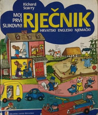 Moj prvi slikovni rječnik - hrvatski, engleski, njemački Richard Scarry tvrdi uvez