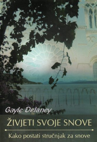 živjeti svoje snove - kako postati stručnjak za snove Gayle Delaney meki uvez