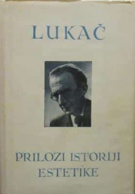 Prilozi istoriji estetike Lukač đerđ tvrdi uvez