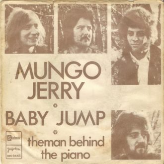 Baby Jump / The Man Behind The Piano Mungo Jerry