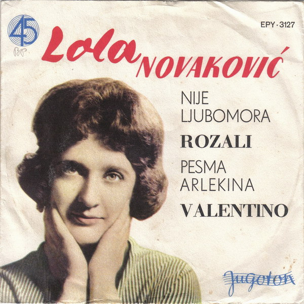 Nije Ljubomora (Tango Della Gelosia) / Rozali (Rosalie) / Pesma Arlekina (L Arlequin De Tolede) / Valentino Lola Novaković