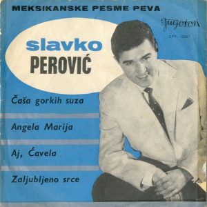 Čaša Gorkih Suza / Angela Marija / Aj Čavela (Ay, Chabela) / Zaljubljeno Srce (Corazon Apationado) Slavko Perović