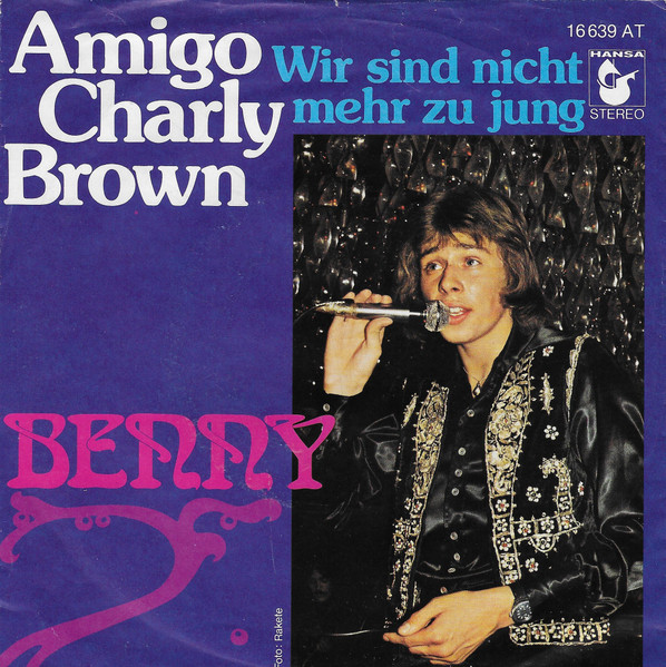 Amigo Charly Brown / Wir Sind Nicht Mehr Zu Jung Benny