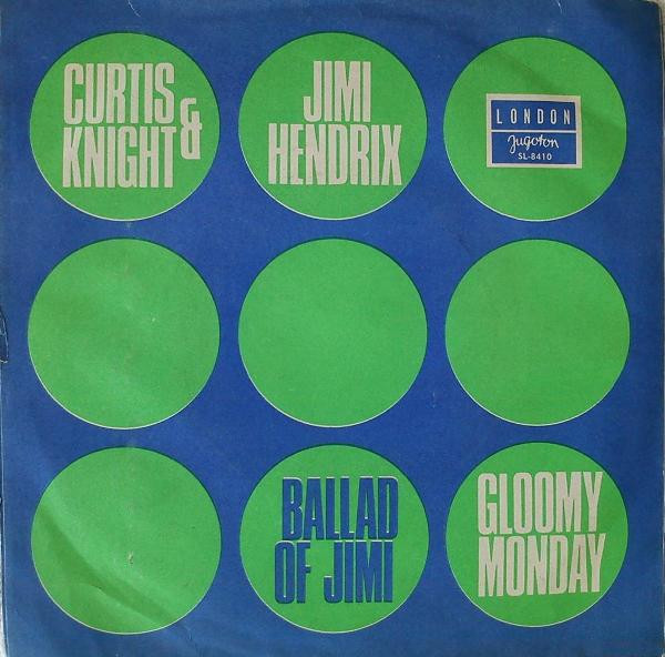 Ballad Of Jimi / Gloomy Monday Jimi Hendrix & Curtis Knight