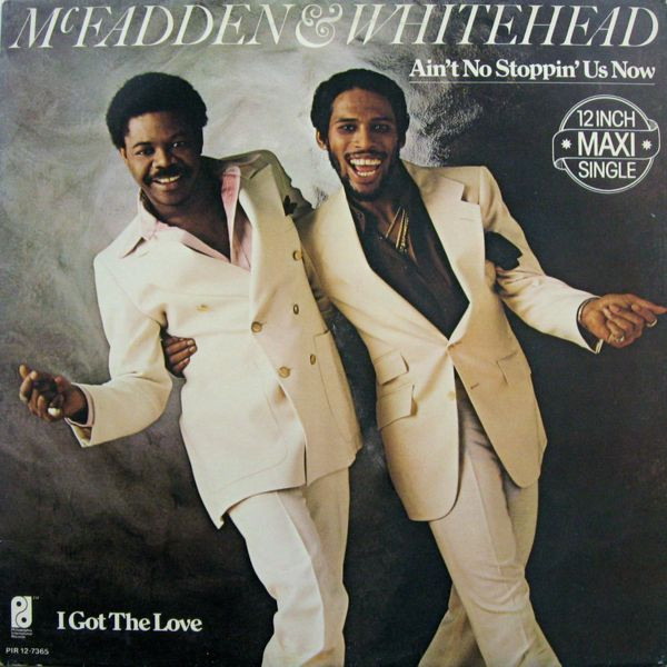 Ain't No Stoppin' Us Now / I Got The Love McFadden & Whitehead