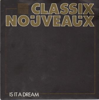 Is It A Dream / Where To Go Classix Nouveaux