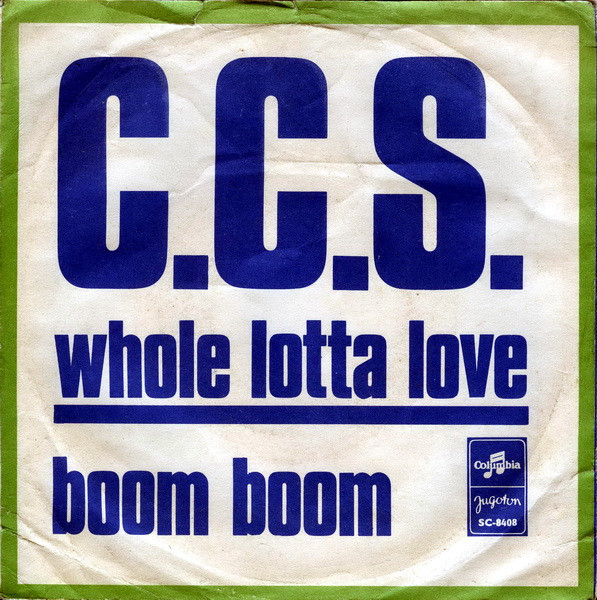 Boom Boom/ Whole Lotta Love C.C.S.