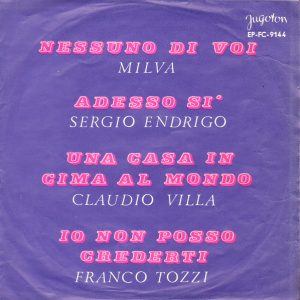 Milva / Sergio Endrigo Nessuno Di Voi / Adesso Si' / Una Casa In Cima Al Mondo / Io Non Posso Crederti