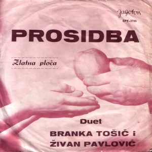 Prosidba / Za Tebe Pevam / Boluje Mlada Devojka / Sinoć Prođoh Sokakom Branka Tošić, Živan Pavlović