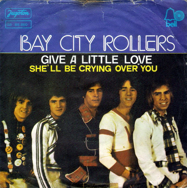 Give A Little Love / She ll Be Crying Over You Bay City Rollers