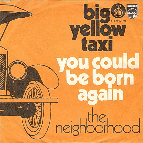 Big Yellow Taxi / You Could Be Born Again Neighborhood