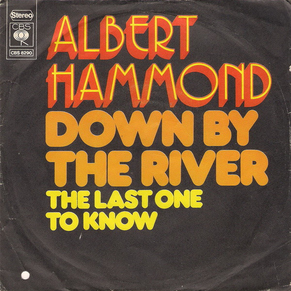 Down By The River / The Last One To Know Albert Hammond