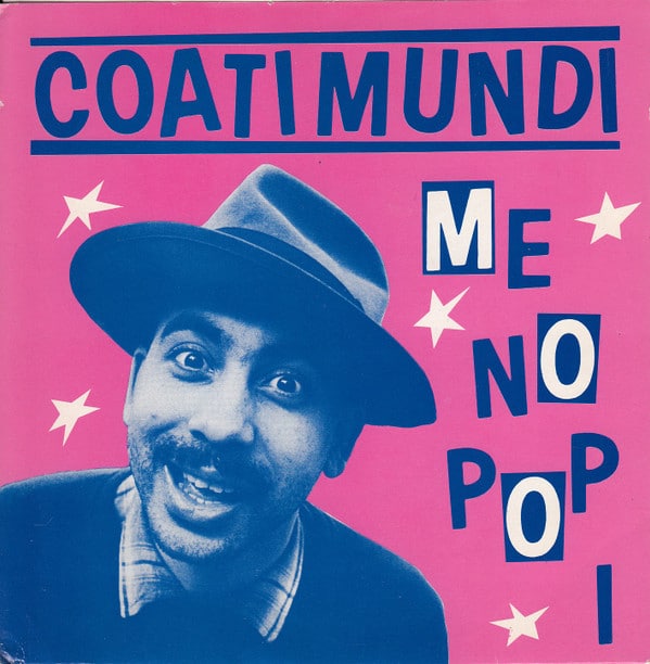 Me No Pop I / Que Pasa / Me No Pop I Coati Mundi