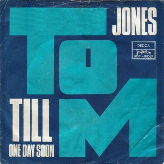 Till / One Day Soon Tom Jones