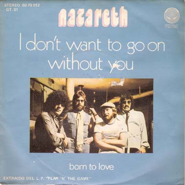 I Don t Want To Go On Without You / Summertime Has Gone Nazareth