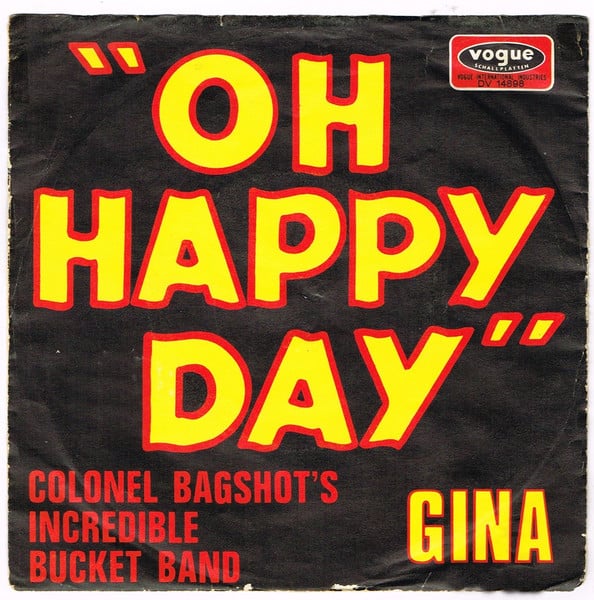 Oh Happy Day / Gina Colonel Bagshot S Incredible Bucket Band