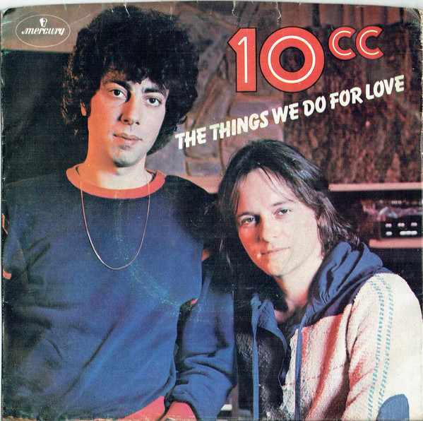 The Things We Do For Love / Hot To Trot 10cc