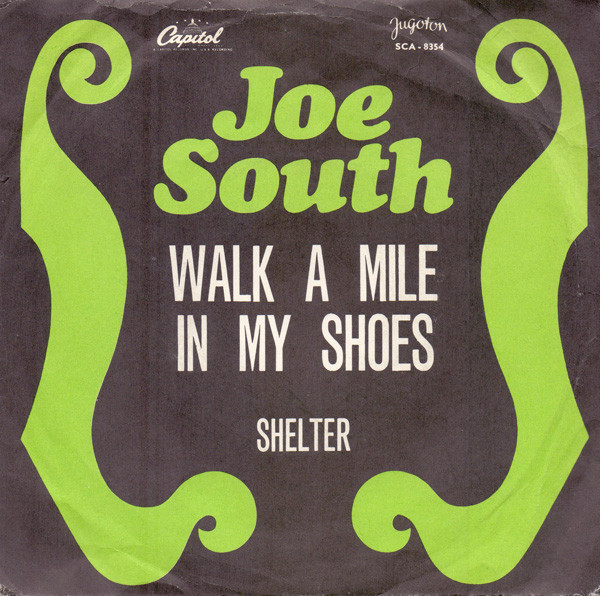 Walk A Mile In My Shoes / Shelter Joe South And The Believers