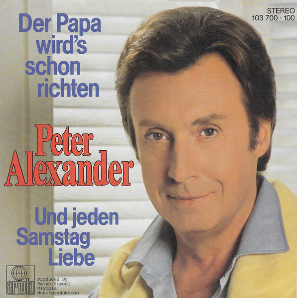 Der Papa Wird's Schon Richten / Und Jeden Samstag Liebe Peter Alexander