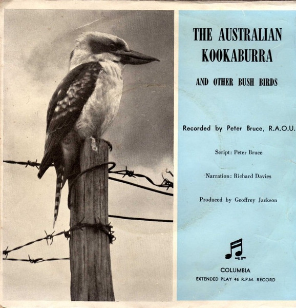The Australian Kookaburra And Other Bush Birds / The Australian Kookaburra And Other Bush Birds Peter Bruce
