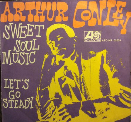 Sweet Soul Music / Let s Go Steady Arthur Conley