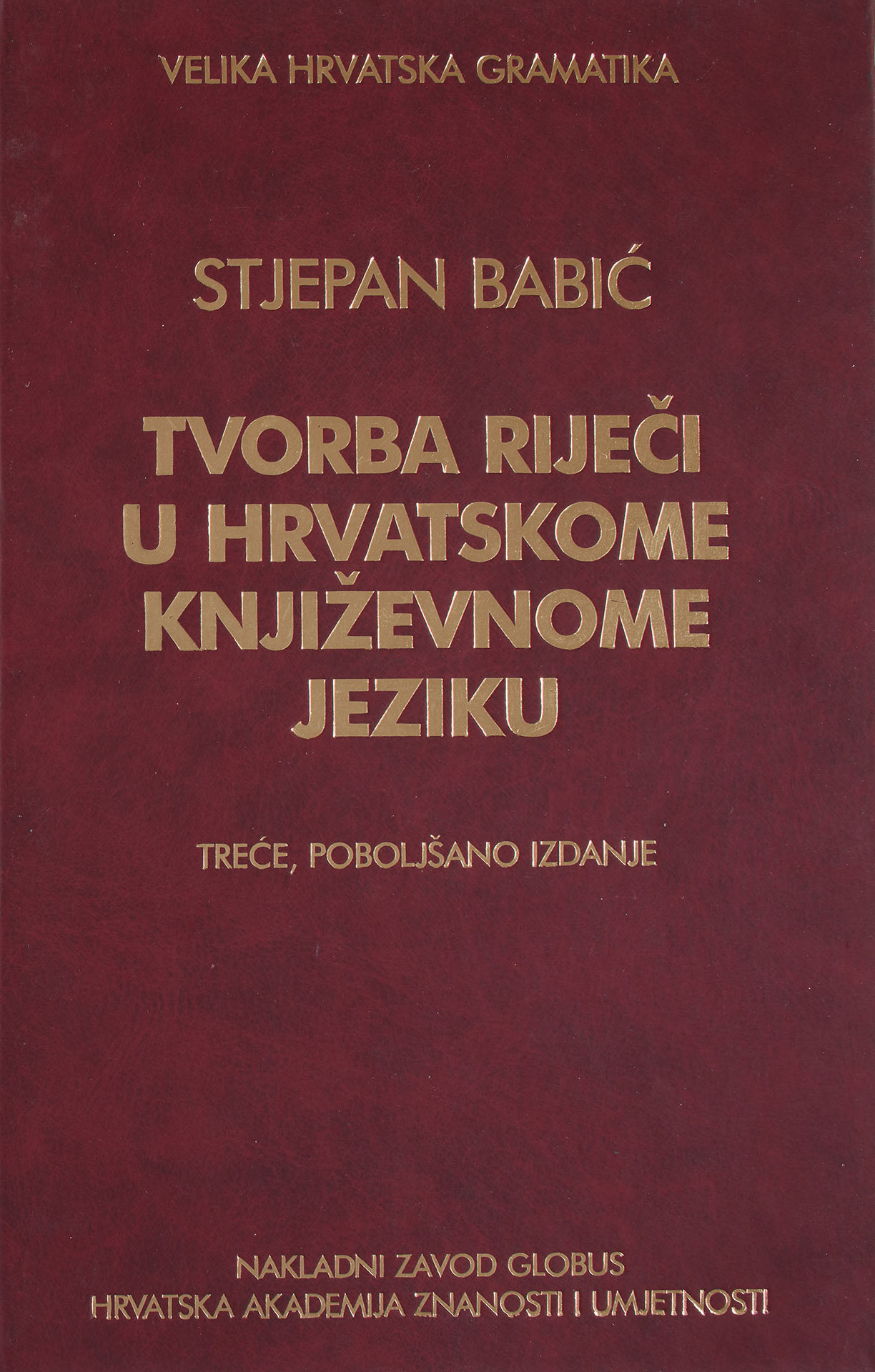 Tvorba riječi u hrvatskom književnom jeziku Stjepan Babić tvrdi uvez