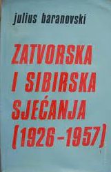 Zatvorska i sibirska sjećanja 1926-1957 Julius Baranovski tvrdi uvez