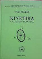 Kinetika sa zbirkom zadataka Franjo Matejiček tvrdi uvez