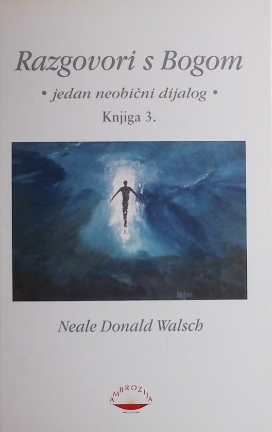 Razgovori s Bogom -  jedan neobičan dialog knjiga 3. Neale Donald Walsch tvrdi uvez