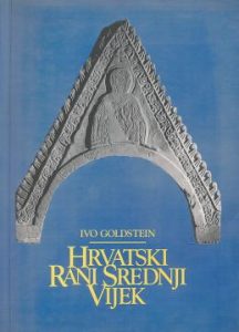 Hrvatski rani srednji vijek Ivo Goldstein tvrdi uvez