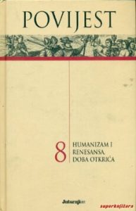 Povijest 8 - humanizam i renesansa, doba otkrića G.a tvrdi uvez