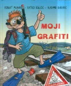 Moji grafiti Mlinarec Robert, Bjelčić Ratko, Bakarić Vladimir tvrdi uvez