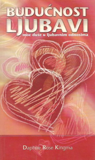 Budućnost ljubavi - moć duše u ljubavnim odnosima Daphne Rose Kingama meki uvez